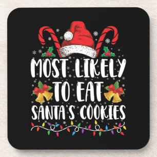 Most Likely To Eat Santa's Cookies Christmas Coaster