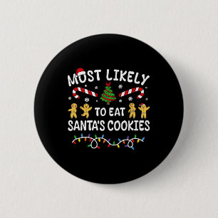 Most Likely To Eat Santa's Cookies Christmas Famil 6 Cm Round Badge