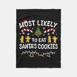Most Likely To Eat Santa's Cookies Christmas Famil Fleece Blanket