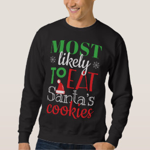 Most Likely To Eat Santa's Cookies Christmas Famil Sweatshirt