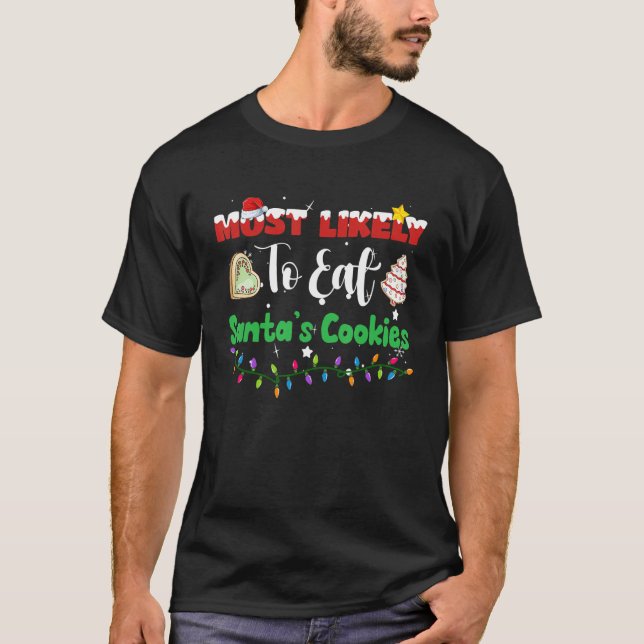 Most Likely To Eat Santa's Cookies Christmas Famil T-Shirt (Front)