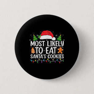 Most Likely To Eat Santas Cookies Christmas Family 6 Cm Round Badge