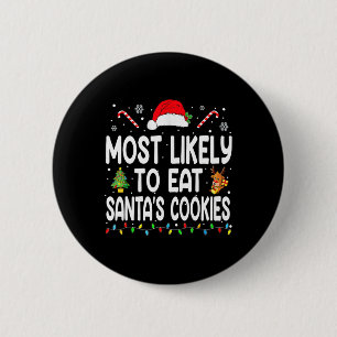 Most Likely To Eat Santas Cookies Christmas Family 6 Cm Round Badge