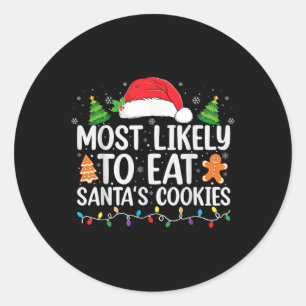Most Likely To Eat Santas Cookies Christmas Family Classic Round Sticker