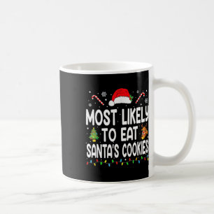 Most Likely To Eat Santas Cookies Christmas Family Coffee Mug