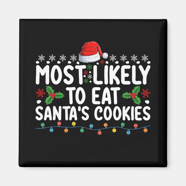 Most Likely To Eat Santa's Cookies Christmas Magnet (Front)