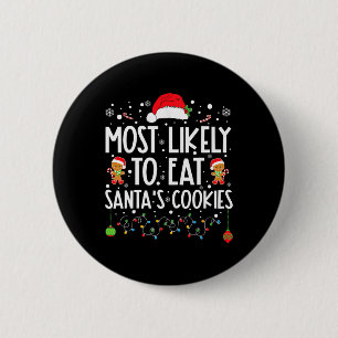Most Likely To Eat Santa's Cookies Christmas Match 6 Cm Round Badge