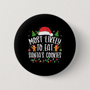 Most Likely To Eat Santa's Cookies Christmas Match 6 Cm Round Badge