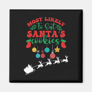 Most Likely To Eat Santa's Cookies -family Christm Magnet