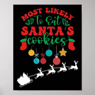 Most Likely To Eat Santa's Cookies -family Christm Poster