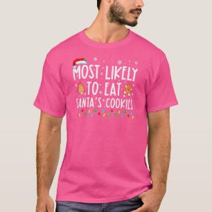 Most Likely To Eat Santa's Cookies Family Christma T-Shirt