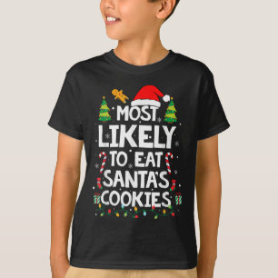 Most Likely To Eat Santa's Cookies Family Christma T-Shirt