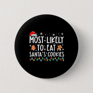 Most Likely To Eat Santas Cookies Family Christmas 6 Cm Round Badge