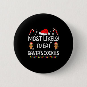 Most Likely To Eat Santas Cookies Family Christmas 6 Cm Round Badge