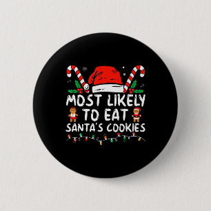 Most Likely To Eat Santas Cookies Family Christmas 6 Cm Round Badge