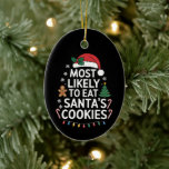 Most Likely To Eat Santas Cookies Family Christmas Ceramic Tree Decoration<br><div class="desc">Most Likely To Eat Santas Cookies Family Christmas matching</div>