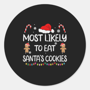 Most Likely To Eat Santas Cookies Family Christmas Classic Round Sticker