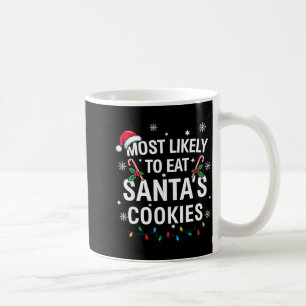 Most Likely To Eat Santas Cookies Family Christmas Coffee Mug