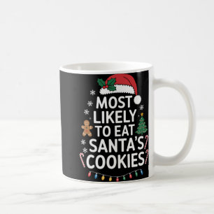 Most Likely To Eat Santas Cookies Family Christmas Coffee Mug