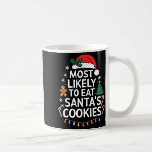 Most Likely To Eat Santas Cookies Family Christmas Coffee Mug