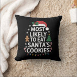 Most Likely To Eat Santas Cookies Family Christmas Cushion<br><div class="desc">Most Likely To Eat Santas Cookies Family Christmas matching</div>