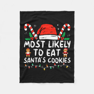 Most Likely To Eat Santas Cookies Family Christmas Fleece Blanket