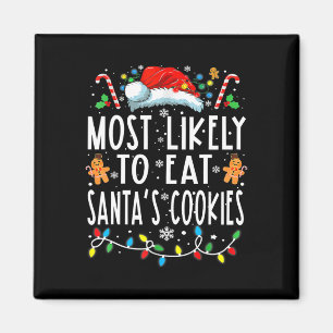 Most Likely To Eat Santas Cookies Family Christmas Magnet