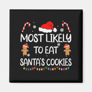 Most Likely To Eat Santas Cookies Family Christmas Magnet