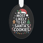 Most Likely To Eat Santas Cookies Family Christmas Ornament<br><div class="desc">Most Likely To Eat Santas Cookies Family Christmas matching</div>