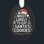 Most Likely To Eat Santas Cookies Family Christmas Ornament<br><div class="desc">Most Likely To Eat Santas Cookies Family Christmas matching</div>
