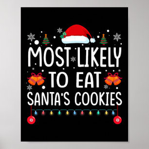 Most Likely To Eat Santas Cookies Family Christmas Poster
