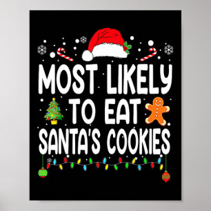 Most Likely To Eat Santas Cookies Family Christmas Poster
