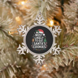 Most Likely To Eat Santas Cookies Family Christmas Snowflake Pewter Christmas Ornament<br><div class="desc">Most Likely To Eat Santas Cookies Family Christmas matching</div>