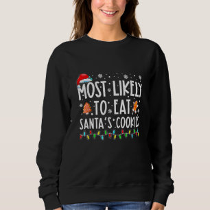 Most Likely To Eat Santas Cookies Family Christmas Sweatshirt