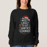 Most Likely To Eat Santas Cookies Family Christmas Sweatshirt<br><div class="desc">Most Likely To Eat Santas Cookies Family Christmas matching</div>