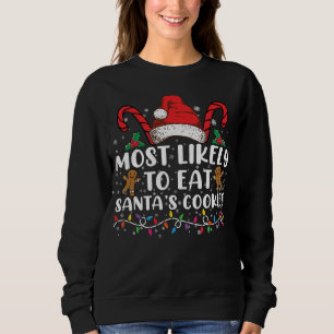 Most Likely To Eat Santas Cookies Family Christmas Sweatshirt