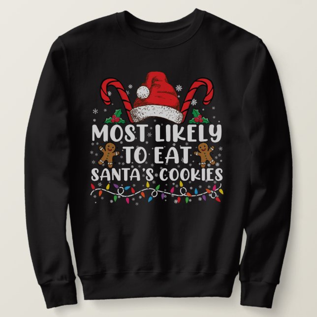 Most Likely To Eat Santas Cookies Family Christmas Sweatshirt (Design Front)