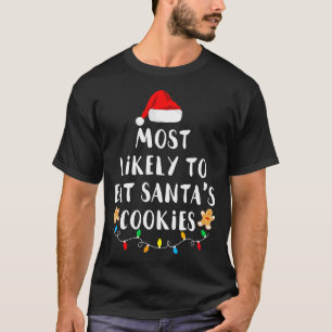 Most Likely To Eat Santas Cookies Family Christmas T-Shirt