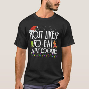 Most Likely To Eat Santas Cookies Family Christmas T-Shirt