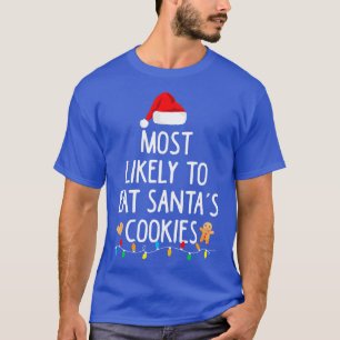 Most Likely To Eat Santas Cookies Family Christmas T-Shirt