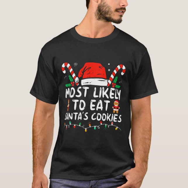 Most Likely To Eat Santas Cookies Family Christmas T-Shirt (Front)