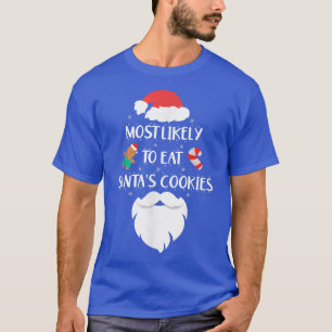 Most Likely To Eat Santas Cookies Family Christmas T-Shirt