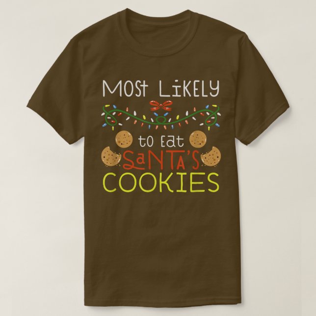 Most Likely To Eat Santas Cookies Family Christmas T-Shirt (Design Front)