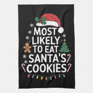Most Likely To Eat Santas Cookies Family Christmas Tea Towel