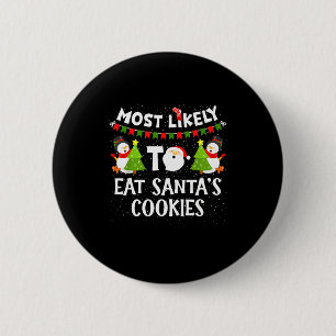 Most Likely To Eat Santas Cookies Family Funny Chr 6 Cm Round Badge