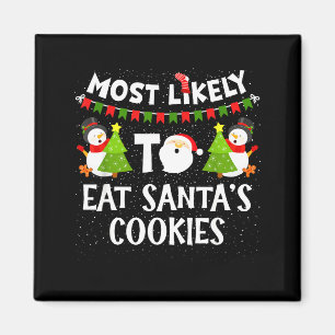 Most Likely To Eat Santas Cookies Family Funny Chr Magnet