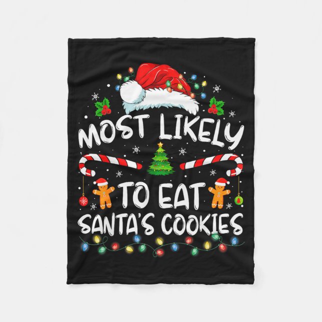 Most Likely To Eat Santa's Cookies Funny Christmas Fleece Blanket (Front)