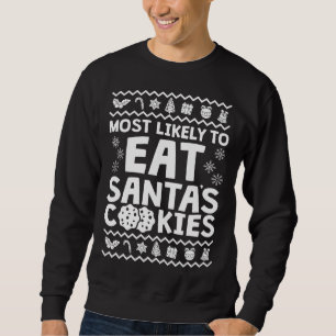Most Likely To Eat Santa's Cookies Funny Christmas Sweatshirt