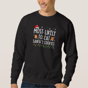 Most Likely To Eat Santa's Cookies Funny Christmas Sweatshirt