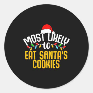 Most Likely To Eat Santas Cookies Funny Family Chr Classic Round Sticker